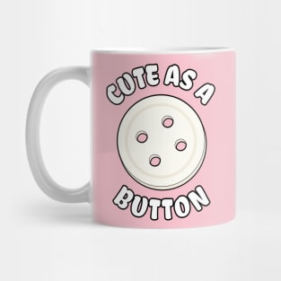 Cute As A Button Mug